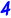 4