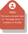 VIDEO The latest animated video for ‘The Magic Mirror’ is available on YouTube